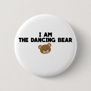 I Am The Dancing Bear 6 Cm Round Badge