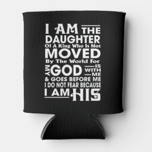 I Am The Daughter Of A King Who Is Not Moved By Th Can Cooler