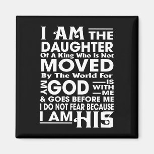 I Am The Daughter Of A King Who Is Not Moved By Th Magnet