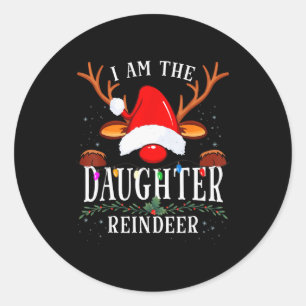 I Am The Daughter Reindeer Christmas Family  Classic Round Sticker