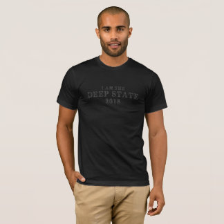 I Am The Deep State T-Shirt