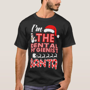 I Am The Dental Hygienist Santa Christmas Gift T-Shirt