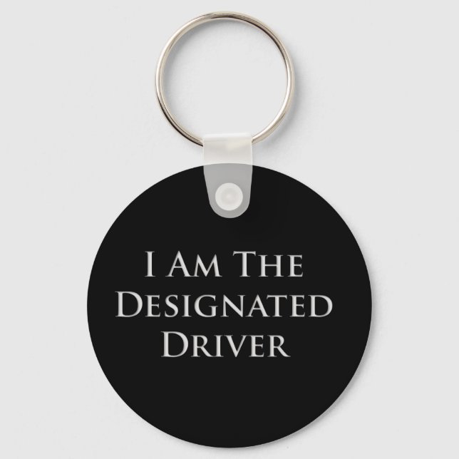 I Am The Designated Driver Key Ring (Front)