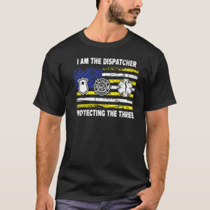 I Am The Dispatcher Protecting The Three 911 Oper T-Shirt