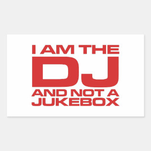 I Am The DJ And Not A Duke Box - Sticker