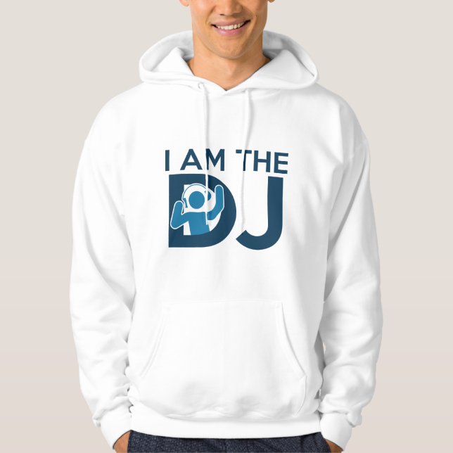 I Am The DJ Hoodie (Front)