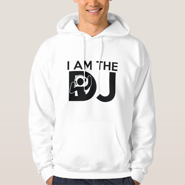 I Am The DJ Hoodie (Front)