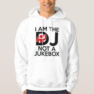 I Am The DJ Not A Jukebox Hoodie