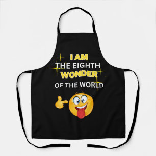I am the eighth wonder of the world apron