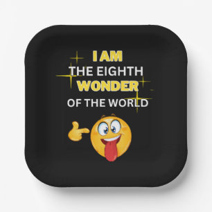 I am the eighth wonder of the world paper plate