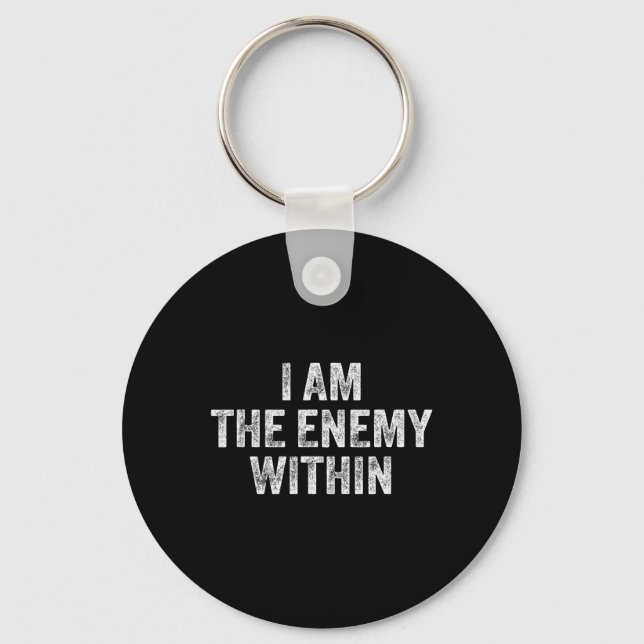 I Am The Enemy Within Pun  Key Ring (Front)