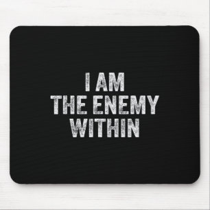 I Am The Enemy Within Pun  Mouse Pad