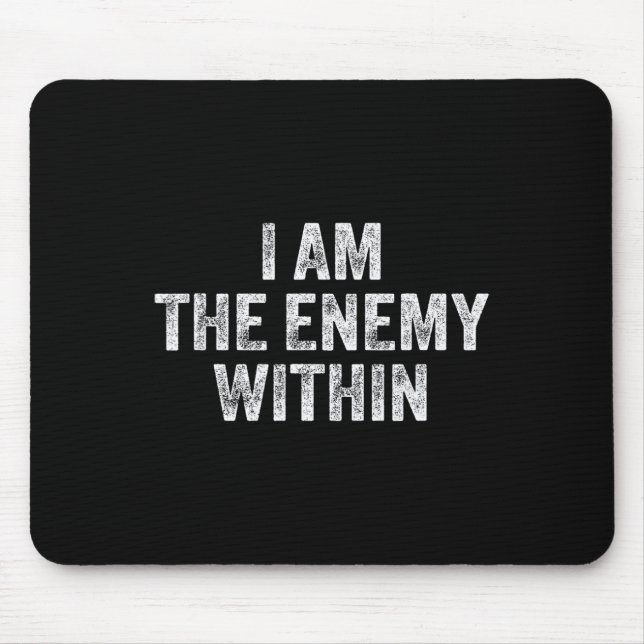 I Am The Enemy Within Pun Voting Trump 2024 Electi Mouse Pad (Front)