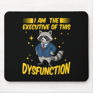 I Am The Executive Of This Dysfunction Funny Racco Mouse Pad
