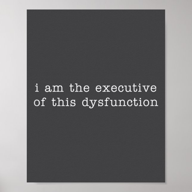 I Am The Executive Of This Dysfunction Tank Top  Poster (Front)