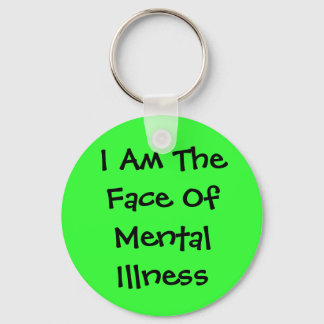 I Am The Face Of Mental Illness Key Ring