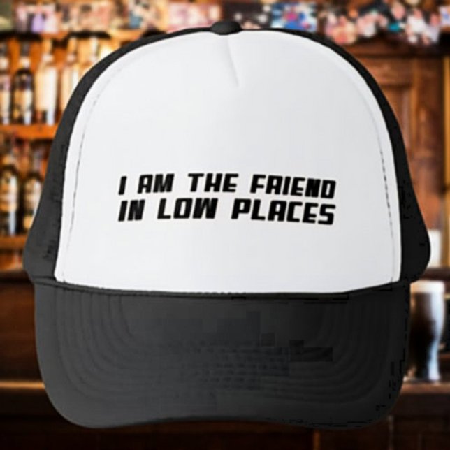 I Am The Friend In Low Places – Funny Trucker Hat (Creator Uploaded)
