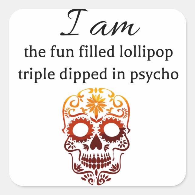 I am the fun filled lollipop triple dipped in psyc square sticker (Front)