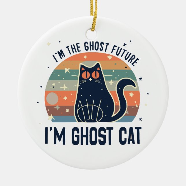 I AM THE GHOST FUTURE, GHOST CAT  CERAMIC ORNAMENT (Front)