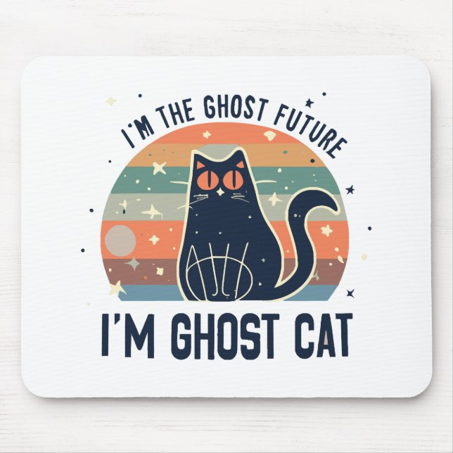 I AM THE GHOST FUTURE, GHOST CAT  MOUSE PAD (Front)