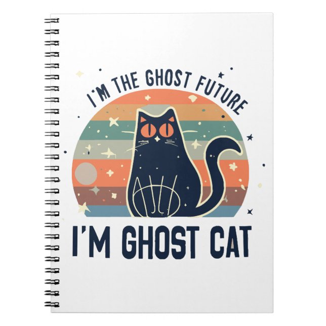 I AM THE GHOST FUTURE, GHOST CAT  NOTEBOOK (Front)