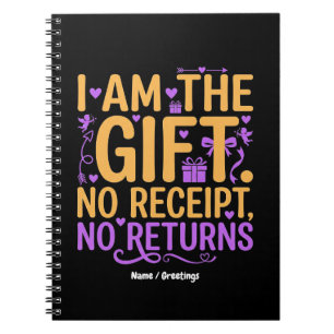 I Am The Gift No Receipt No Returns Funny Wife Notebook
