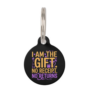 I Am The Gift No Receipt No Returns Funny Wife Pet Tag