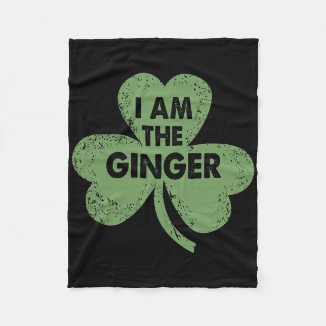 I Am The Ginger Funny Irish St. Patrick's Day  Fleece Blanket (Front)