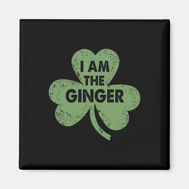 I Am The Ginger Funny Irish St. Patrick's Day  Magnet (Front)