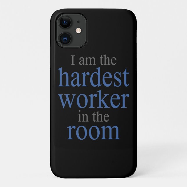 I am the Hardest Worker in the Room Case-Mate iPhone Case (Back)