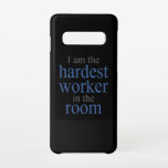 I am the Hardest Worker in the Room Samsung Galaxy Case<br><div class="desc">I am the hardest worker in the room. A perfect match for every gym and fitness lover as well as for many other occasions or just for all the hardworking and diligent people.</div>