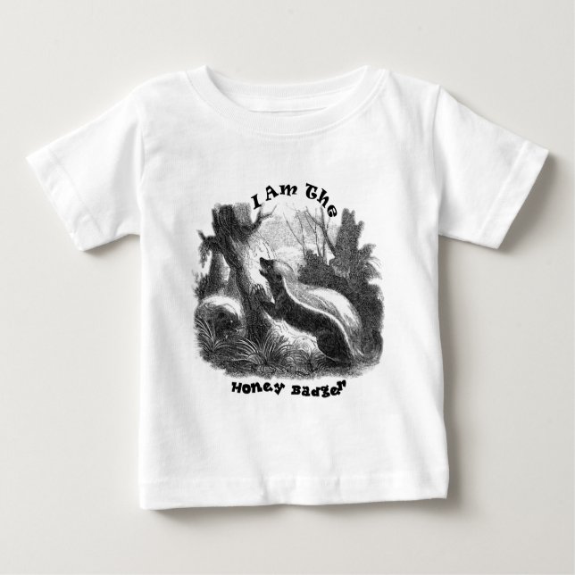 I Am The Honey Badger Baby T-Shirt (Front)