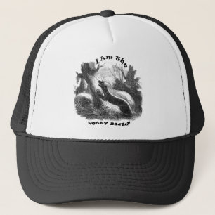 I Am The Honey Badger Trucker Hat