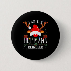 I Am The Hot Mama Reindeer Christmas Family 6 Cm Round Badge