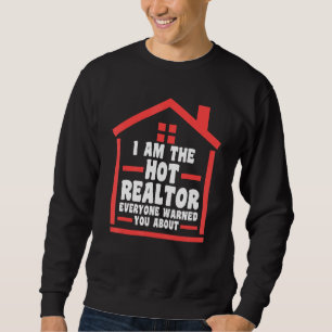 I am the hot realtor everyone house real estate re sweatshirt