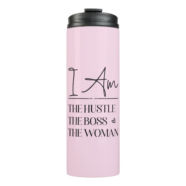 I Am The Hustle, The Boss, The Woman Funny Thermal Tumbler (Front)