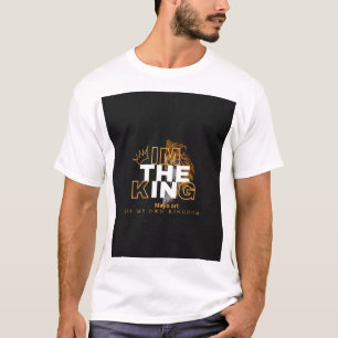 i am the king T-Shirt