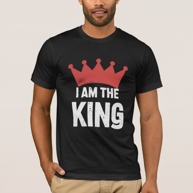 I am The King T-Shirt (Front)