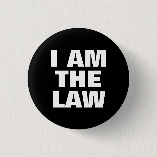 I Am the Law 3 Cm Round Badge (Front)
