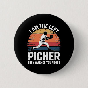 I Am The Left Pitcher They Warned You About Softll 6 Cm Round Badge
