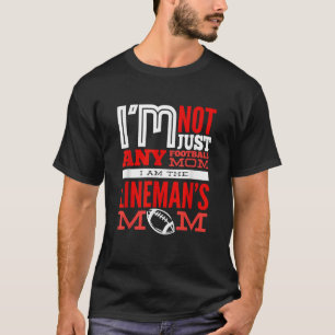 I Am The Lineman s Mum Mother Football Lineman Mum T-Shirt