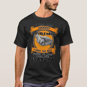 I Am The Luckiest Trouble Maker I Call Her Grandma T-Shirt