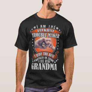 I Am The Luckiest Trouble Maker I Call Her Grandma T-Shirt
