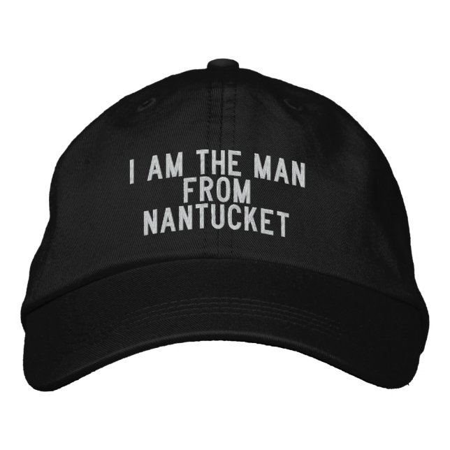 I am the man from Nantucket Embroidered Hat (Front)