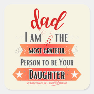 I am the Most Grateful Person to be Your Daughter Square Sticker