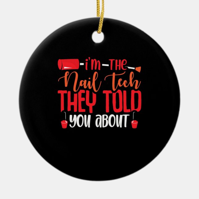 I Am The Nail Tech Ceramic Ornament (Front)