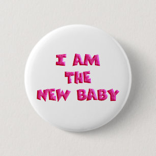 I am the New Baby 6 Cm Round Badge