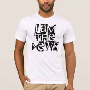 I am the news T-Shirt