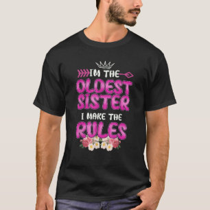 I am The Oldest Sister I Make The Rules Oldest Sib T-Shirt