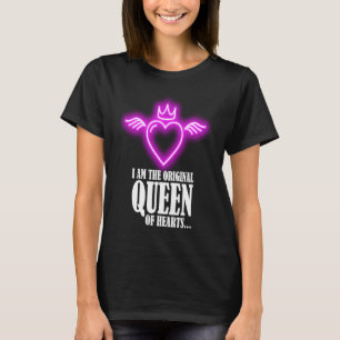 I am the original queen of hearts 4 T-Shirt